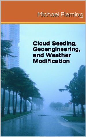 Toxic Skies: Cloud Seeding, Geoengineering, and Weather Modification by Michael Fleming