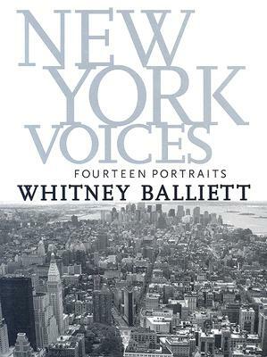 New York Voices: Fourteen Portraits by Whitney Balliett, Barbara Kirshenblatt-Gimblett