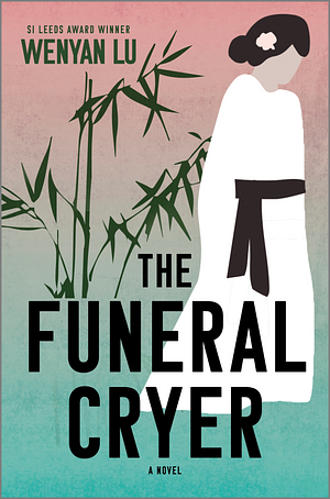 The Funeral Cryer: A Novel by Wenyan Lu, Wenyan Lu