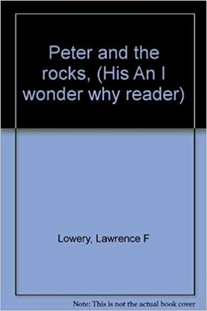 Peter and the Rocks, by Lawrence F. Lowery