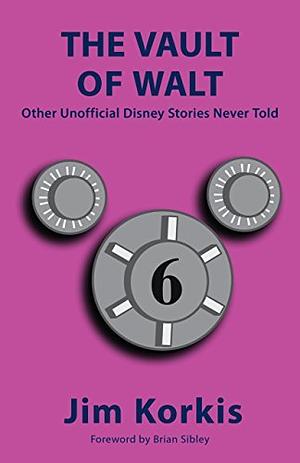 The Vault of Walt, Volume 6: Other Unofficial Disney Stories Never Told by Jim Korkis