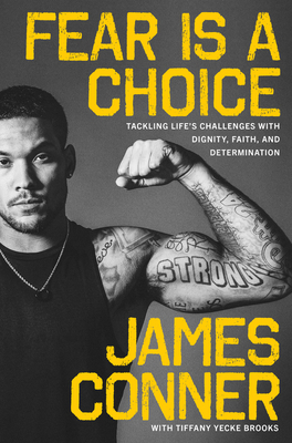 Fear Is a Choice: Tackling Life's Challenges with Dignity, Faith, and Determination by Tiffany Yecke Brooks, James Conner