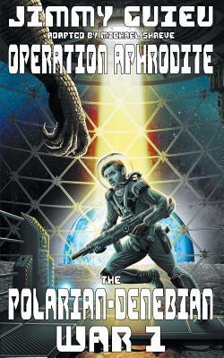 The Polarian-Denebian War 1: Operation Aphrodite by Jimmy Guieu