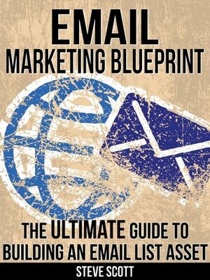 Email Marketing Blueprint by Steve Scott