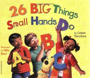 26 Big Things Small Hands Do by Coleen Murtagh Paratore