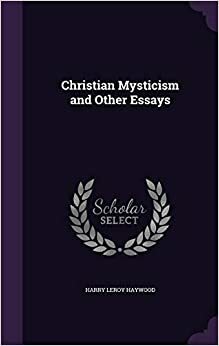 Christian Mysticism and Other Essays by Harry Haywood