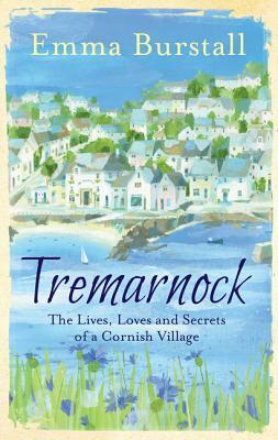 Tremarnock: Secrets in a Cornish Village by Emma Burstall