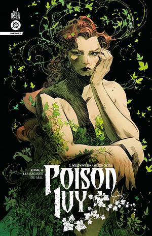 Poison Ivy, Time 4 : les racines du mal  by G. Willow Wilson, Marcio Takara