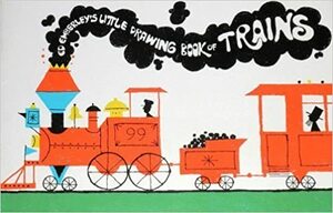 Ed Emberley's Little Drawing Book of Trains by Ed Emberley