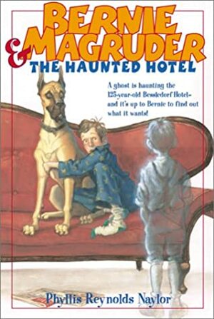 Bernie Magruder and the Haunted Hotel by Tony DiTerlizzi, Phyllis Reynolds Naylor
