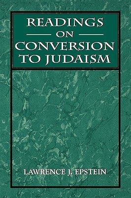 Readings on Conversion to Judaism by Lawrence J. Epstein