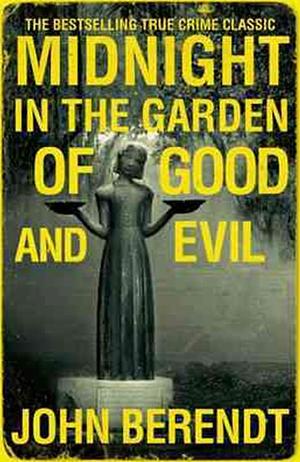 Midnight In The Garden Of Good And Evil by John Berendt
