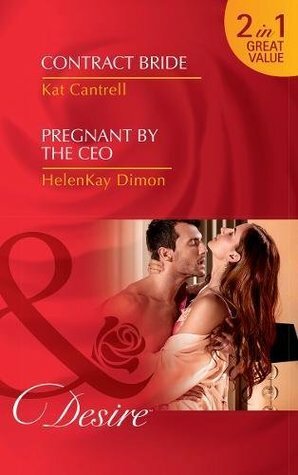 Contract Bride / Pregnant by the CEO by Kat Cantrell, HelenKay Dimon