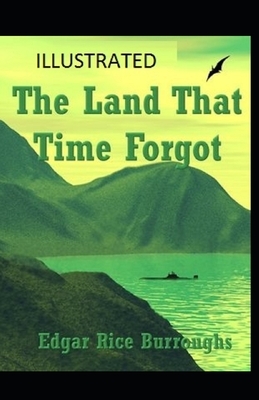 The Land That Time Forgot Illustrated by Edgar Rice Burroughs