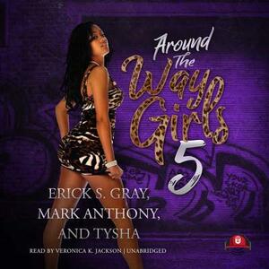 Around the Way Girls 5 by Mark Anthony, Erick S. Gray, Tysha