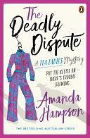 The Deadly Dispute: A Tea Ladies Mystery by Amanda Hampson