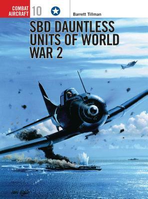 Sbd Dauntless Units of World War 2 by Barrett Tillman