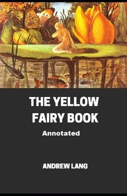 The Yellow Fairy Book Annotated by Andrew Lang