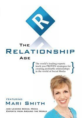 Relationship Age: The World's Leading Experts Teach You PROVEN Strategies for Creating Profitable Relationships in the World of Social M by Jackie T. Ewing, Katrina Kavvalos