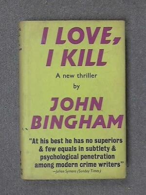 I Love, I Kill by John Bingham