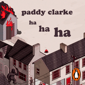 Paddy Clarke Ha Ha Ha by Roddy Doyle