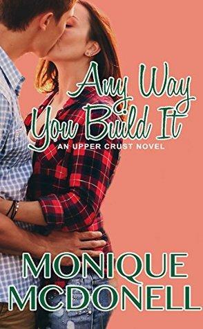 Any Way You Build It by Monique McDonell