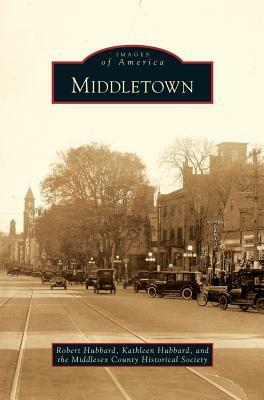 Middletown by Robert Hubbard, Middlesex County Historical Society, Kathleen Hubbard