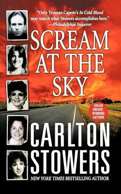 Scream at the Sky: Five Texas Murders and One Man's Crusade for Justice by Carlton Stowers
