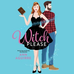 Witch Please by Ann Aguirre