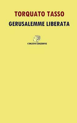 Gerusalemme Liberata: Edizione Integrale by Cogito Edizioni, Torquato Tasso