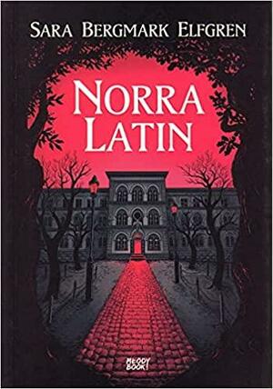 Norra Latin by Sara Bergmark Elfgren