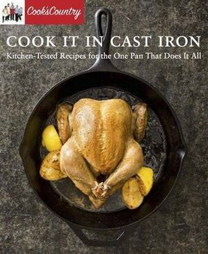 Cook It in Cast Iron: Kitchen-Tested Recipes for the One Pan That Does It All (Cook's Country) by America's Test Kitchen