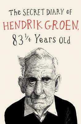 The Secret Diary of Hendrik Groen, 83 1/4 Years Old by Hendrik Groen