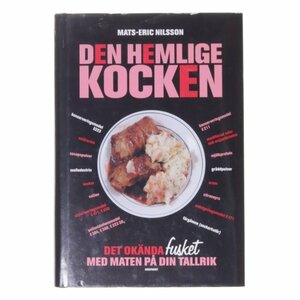 Den hemlige kocken: Det okända fusket med maten på din tallrik by Anna Rahm, Mats-Eric Nilsson