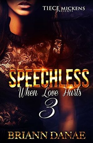 Speechless 3: When Love Hurts by BriAnn Danae