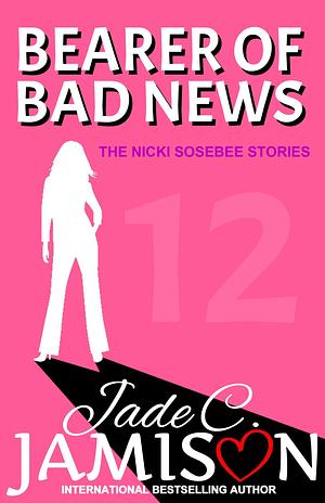 Bearer of Bad News by Jade C. Jamison, Jade C. Jamison
