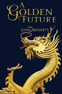 A Golden Future by John Bennett
