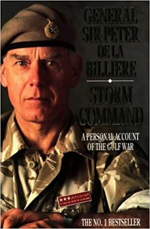 Storm Command: A Personal Account Of The Gulf War by Peter de la Billière