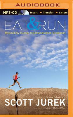 Eat and Run: My Unlikely Journey to Ultramarathon Greatness by Scott Jurek