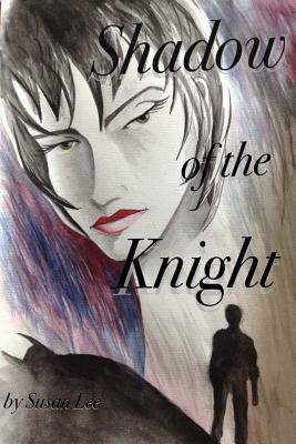 Shadow of the Knight by Susan Lee