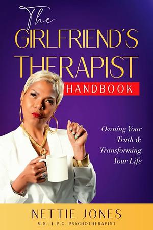 The Girlfriend's Therapist Handbook by Nettie Jones