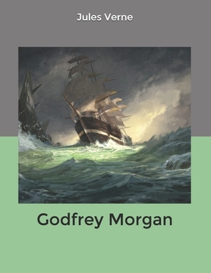 Godfrey Morgan by Jules Verne