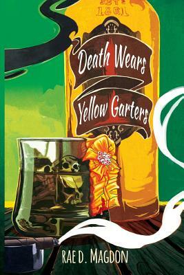 Death Wears Yellow Garters by Rae D. Magdon