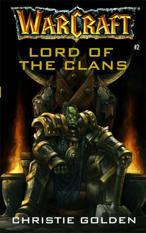 Warcraft: Lord of the Clans by Christie Golden