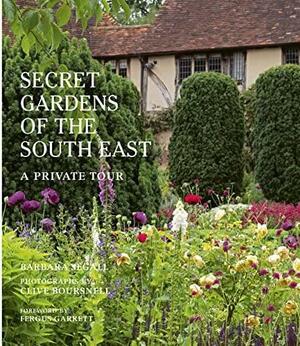 The Secret Gardens of the South East: A Private Tour by Barbara Segall
