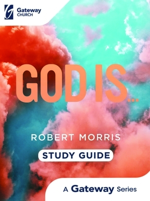 God Is...: Study Guide by Robert Morris