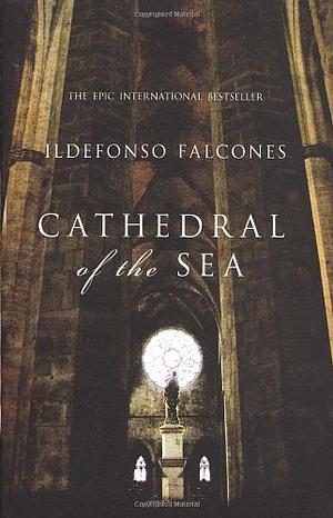 Cathedral of the Sea by Ildefonso Falcones