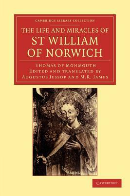 The Life and Miracles of St William of Norwich by Thomas of Monmouth by Thomas of Monmouth
