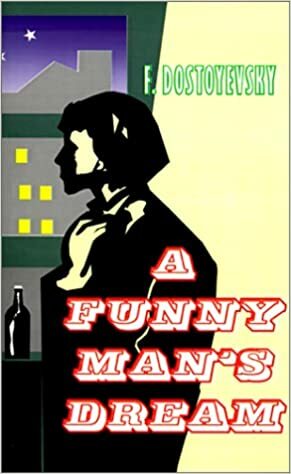 A Funny Man's Dream by Fyodor Dostoevsky