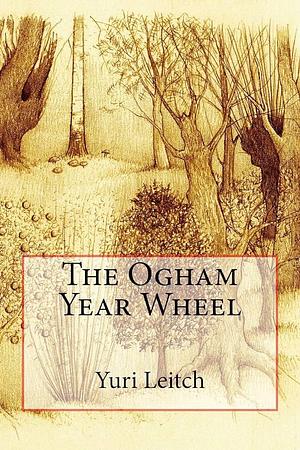 The Ogham Year Wheel by Yuri Leitch